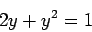 \begin{displaymath}2y + y^2 = 1\end{displaymath}