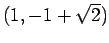 $(1, -1+\sqrt{2})$