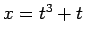 $x=t^3+t$