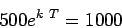 \begin{displaymath}500 e^{k \ T} = 1000\end{displaymath}