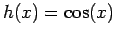 $h(x) = \cos(x)$