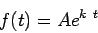 \begin{displaymath}f(t) = A e^{k\ t}\end{displaymath}