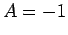 $A = -1$