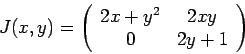 \begin{displaymath}J(x,y) = \left(\begin{array}{cc}
2x+y^2 & 2xy \\
0 & 2y+1
\end{array}\right)\end{displaymath}
