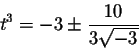 \begin{displaymath}t^3=-3\pm\frac{10}{3 \sqrt{-3}}\end{displaymath}