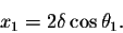 \begin{displaymath}x_1=2\delta \cos\theta_1.\end{displaymath}