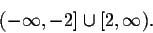 \begin{displaymath}(-\infty,-2]\cup[2,\infty).\end{displaymath}