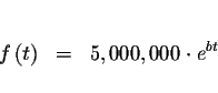 \begin{eqnarray*}&& \\
f\left( t\right) &=&5,000,000\cdot e^{bt} \\
&&
\end{eqnarray*}