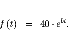 \begin{eqnarray*}&& \\
f\left( t\right) &=&40\cdot e^{bt}. \\
&& \\
&&
\end{eqnarray*}