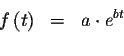 \begin{eqnarray*}f\left( t\right) &=&a\cdot e^{bt} \\
\end{eqnarray*}