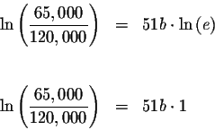 \begin{eqnarray*}\ln \left( \frac{65,000}{120,000}\right) &=&51b\cdot \ln \left(...
...\
&& \\
\ln \left( \frac{65,000}{120,000}\right) &=&51b\cdot 1
\end{eqnarray*}