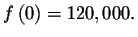 $f\left( 0\right) =120,000.$