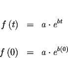 \begin{eqnarray*}&& \\
f\left( t\right) &=&a\cdot e^{bt}\\
&&\\
f\left( 0\right) &=&a\cdot e^{b\left( 0\right) }
\end{eqnarray*}