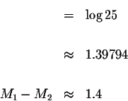 \begin{eqnarray*}&=&\log 25 \\
&& \\
&\approx &1.39794 \\
&& \\
M_{1}-M_{2} &\approx &1.4
\end{eqnarray*}