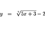 \begin{eqnarray*}&&\\
y &=&\sqrt[7]{5x+3}-2 \\
&& \\
&&
\end{eqnarray*}