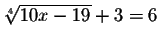 $\sqrt[4]{10x-19}+3=6$