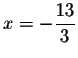 $x=-\displaystyle \frac{13}{3}$