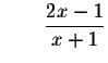 $\qquad \displaystyle \frac{2x-1}{x+1}$