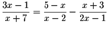 $\displaystyle \frac{3x-1}{x+7}=\displaystyle \frac{5-x}{x-2}-\displaystyle \frac{x+3}{2x-1}$