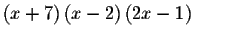 $
\left( x+7\right) \left( x-2\right) \left( 2x-1\right) \qquad $