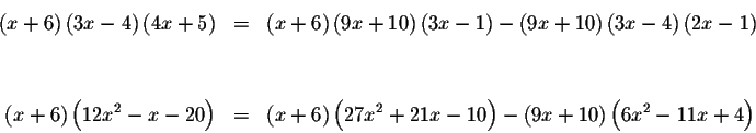 \begin{eqnarray*}\left( x+6\right) \left( 3x-4\right) \left( 4x+5\right) &=&\lef...
...{2}+21x-10\right) -\left( 9x+10\right) \left( 6x^{2}-11x+4\right)\end{eqnarray*}