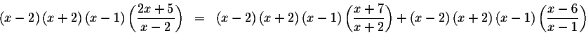 \begin{eqnarray*}\left( x-2\right) \left( x+2\right) \left( x-1\right) \left( \d...
...t) \left(
x-1\right) \left( \displaystyle \frac{x-6}{x-1}\right)
\end{eqnarray*}