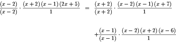 \begin{eqnarray*}\frac{\left( x-2\right) }{\left( x-2\right) }\cdot \frac{\left(...
...\frac{\left(
x-2\right) \left( x+2\right) \left( x-6\right) }{1}
\end{eqnarray*}