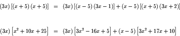 \begin{eqnarray*}\left( 3x\right) \left[ \left( x+5\right) \left( x+5\right) \ri...
...^{2}-16x+5\right] +\left( x-5\right) \left[ 3x^{2}+17x+10\right]
\end{eqnarray*}