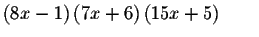 $\left( 8x-1\right)
\left( 7x+6\right) \left( 15x+5\right) \qquad $