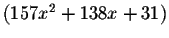 $\left(
157x^{2}+138x+31\right) $