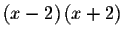 $\left( x-2\right) \left(
x+2\right) $