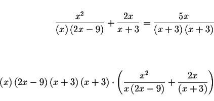 \begin{eqnarray*}&& \\
\displaystyle \frac{x^{2}}{\left( x\right) \left( 2x-9\r...
...displaystyle \frac{2x}{\left( x+3\right) }
\right) && \\
&& \\
\end{eqnarray*}