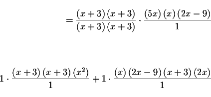 \begin{eqnarray*}&& \\
=\frac{\left( x+3\right) \left( x+3\right) }{\left( x+3\...
...x-9\right) \left( x+3\right) \left(
2x\right) }{1} && \\
&& \\
\end{eqnarray*}