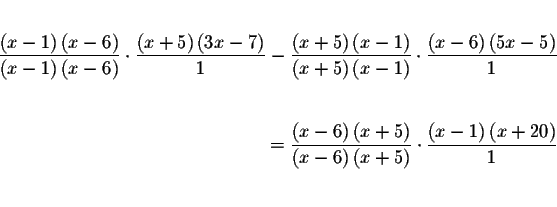 \begin{eqnarray*}&& \\
\frac{\left( x-1\right) \left( x-6\right) }{\left( x-1\r...
...ot \frac{\left( x-1\right) \left( x+20\right) }{1} && \\
&& \\
\end{eqnarray*}