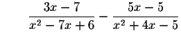 $\qquad \displaystyle \frac{3x-7}{x^{2}-7x+6}-\displaystyle \frac{5x-5}{x^{2}+4x-5}$