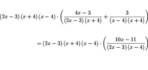 \begin{eqnarray*}&& \\
\left( 2x-3\right) \left( x+4\right) \left( x-4\right) \...
...eft( 2x-3\right) \left( x-4\right) }\right) && \\
&& \\
&& \\
\end{eqnarray*}