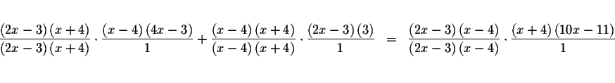 \begin{eqnarray*}&& \\
\frac{\left( 2x-3\right) \left( x+4\right) }{\left( 2x-3...
...ot
\frac{\left( x+4\right) \left( 10x-11\right) }{1} \\
&& \\
\end{eqnarray*}