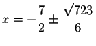 $x=-\displaystyle \frac{7}{2}\pm \displaystyle \frac{\sqrt{723}}{6}$