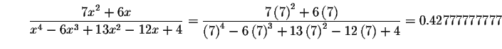 $\qquad \displaystyle \frac{7x^{2}+6x}{x^{4}-6x^{3}+13x^{2}-12x+4}=\displaystyle...
...\left(
7\right) ^{3}+13\left( 7\right) ^{2}-12\left( 7\right) +4}=0.42777777777$