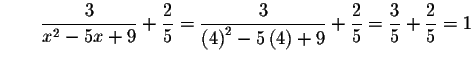 $\qquad \displaystyle \frac{3}{x^{2}-5x+9}+\displaystyle \frac{2}{5}=\displaysty...
...\displaystyle \frac{2}{5}=\displaystyle \frac{3}{5}+\displaystyle \frac{2}{5}=1$