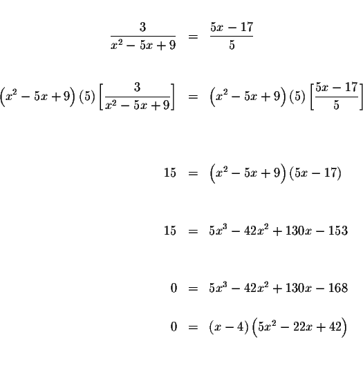 \begin{eqnarray*}&& \\
\displaystyle \frac{3}{x^{2}-5x+9} &=&\displaystyle \fra...
...eft( x-4\right) \left( 5x^{2}-22x+42\right) \\
&& \\
&& \\
&&
\end{eqnarray*}