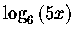 $\log _{6}\left( 5x\right) $