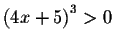 $\left( 4x+5\right) ^{3}>0$