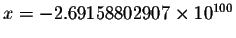 $x=-2.69158802907\times 10^{100}$