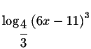 $\log _{\displaystyle \frac{4}{3}}\left(
6x-11\right) ^{3}$