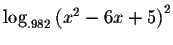 $\log _{.982}\left( x^{2}-6x+5\right) ^{2}$