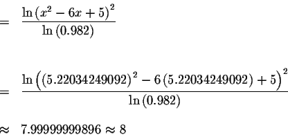 \begin{eqnarray*}&& \\
&=&\displaystyle \frac{\ln \left( x^{2}-6x+5\right) ^{2}...
....982\right) } \\
&& \\
&\approx &7.99999999896\approx 8 \\
&&
\end{eqnarray*}