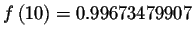 $f\left( 10\right) =0.99673479907$