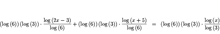 \begin{eqnarray*}&& \\
&& \\
\left( \log \left( 6\right) \right) \left( \log \...
...tyle \frac{\log \left( x\right)
}{\log \left( 3\right) } \\
&&
\end{eqnarray*}