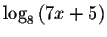 $\log _{8}\left( 7x+5\right) $